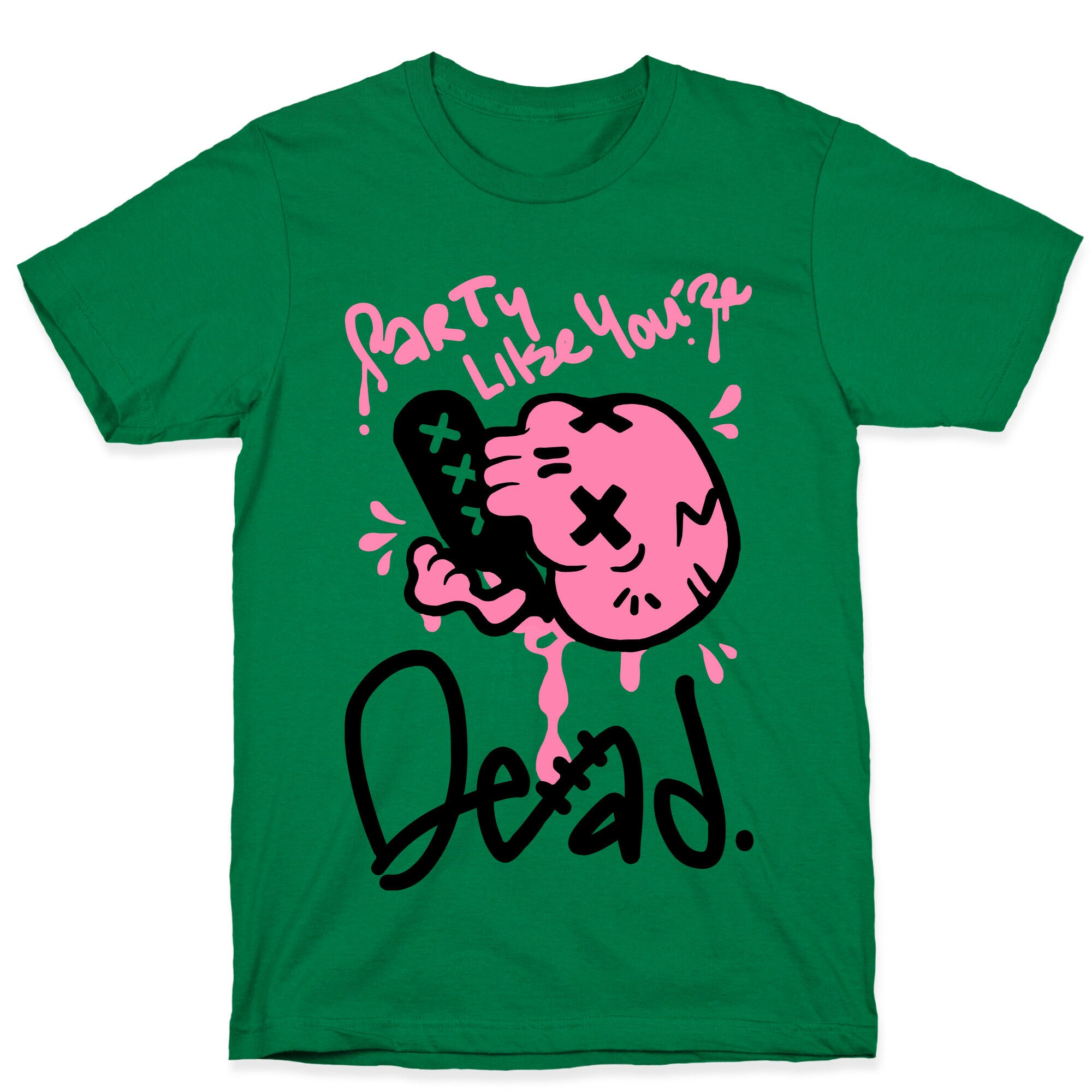 Party Like You're Dead T-Shirt